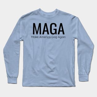 MAGA Make America Gag Again Funny Anti-Trump Long Sleeve T-Shirt